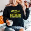 Finally Retired Not My Problem Anymore Funny Retirement Sweater