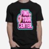 Find Your Donut Center T-Shirt