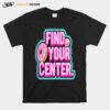 Find Your Donut Center T-Shirt