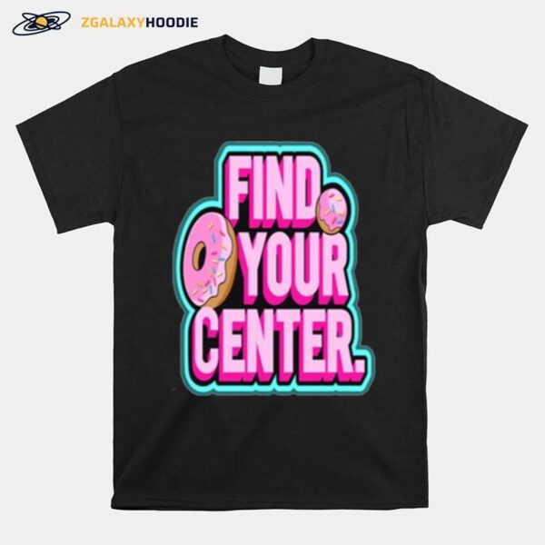 Find Your Donut Center T-Shirt