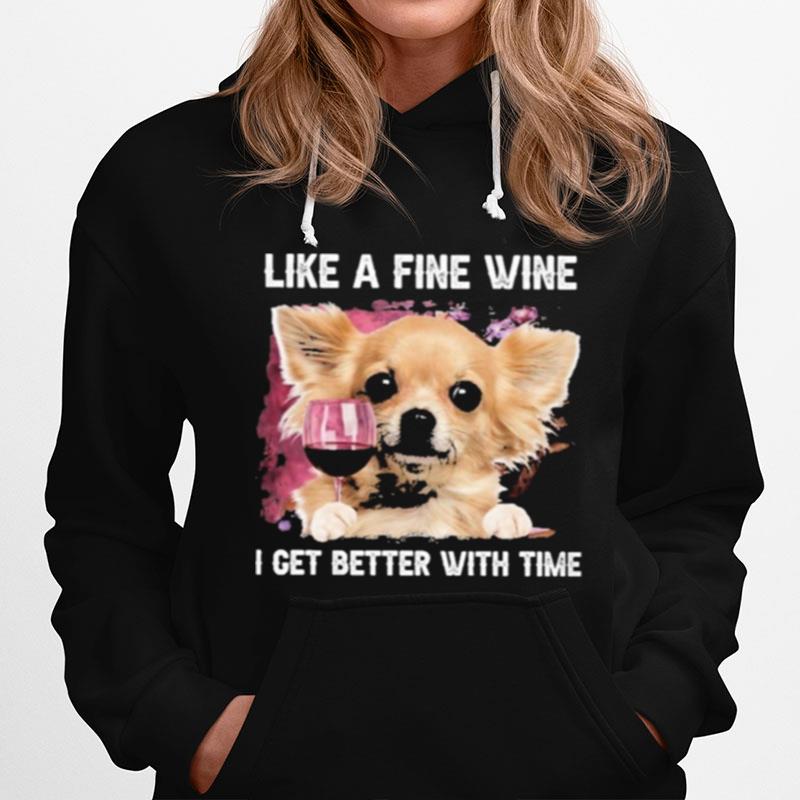 Fine Wine Chihuahua Better With Time Hoodie