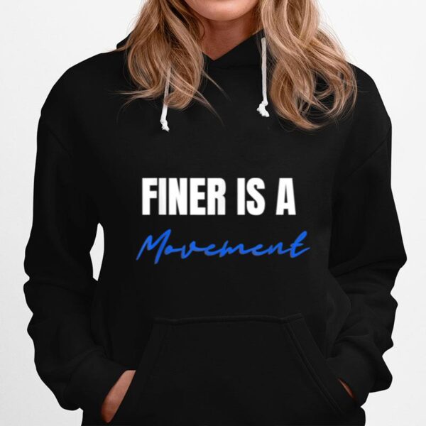 Finer Is A Movement 1 Orz Ladies Hoodie
