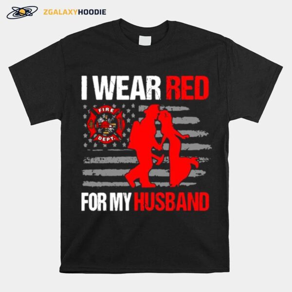 Fire Department I Wear Red For My Husband T-Shirt