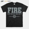 Fire Everybody Fire Dept T-Shirt