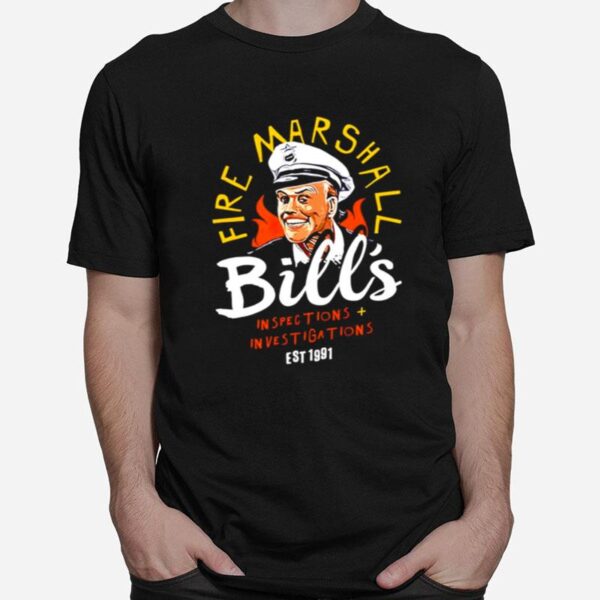 Fire Marshall Bills Inspections And Investigations T-Shirt