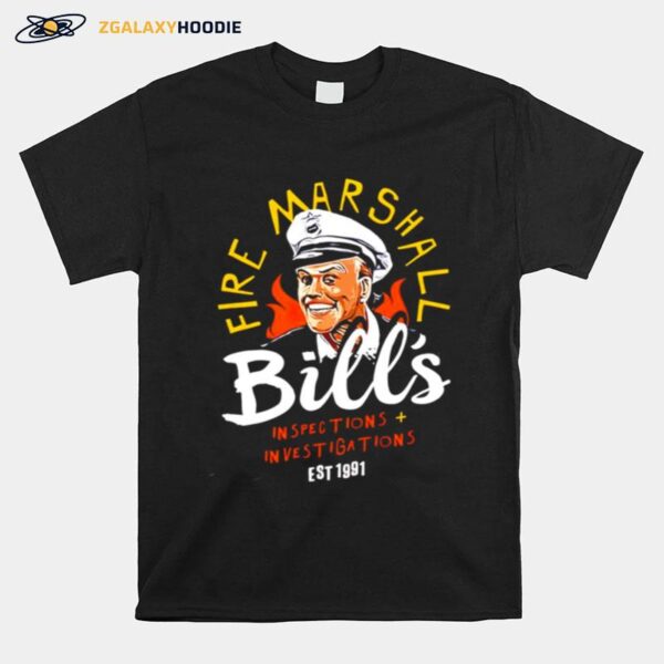 Fire Marshall Bills Inspections And Investigations T-Shirt