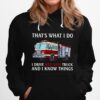 Fire Truck Thats What I Do I Drive Wee Woo Truck And I Know Things Hoodie