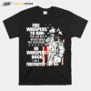 Fire Whispers To Him You Cannot Withstand The Fires Rn He Whispers Back T-Shirt