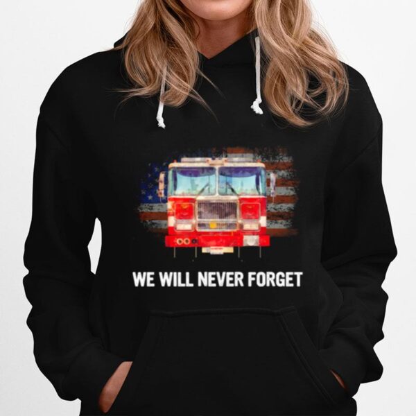 Firefighter American Flag We Will Never Forget Hoodie