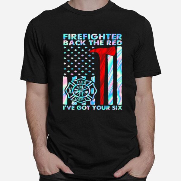 Firefighter Back The Blue Ive Got Your Six American Flag Hologram T-Shirt