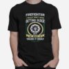 Firefighter I Really Dont Mind Getting Older But My Body Is Taking It Badly T-Shirt