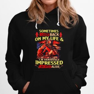 Firefighter Sometimes I Look Back On My Life Im Seriously Impressed I Am Still Alive Hoodie