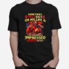 Firefighter Sometimes I Look Back On My Life Im Seriously Impressed I Am Still Alive T-Shirt