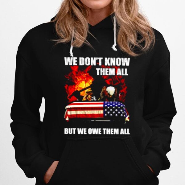 Firefighter We Dont Know Them All But We Owe Them All Hoodie