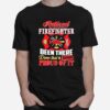 Firefighters Been There Done That And Damn Proud Of It T-Shirt