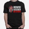 Firefighters Fear Only God No Others T-Shirt