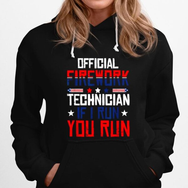 Firework Technician I Run You Run 4Th Of July Hoodie