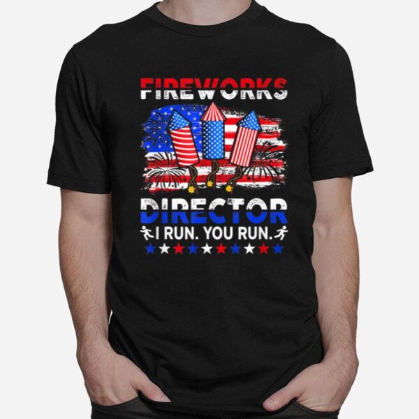 Fireworks Director I Run You Run Funny 4Th Of July T B0B4Zbv2R9 T-Shirt