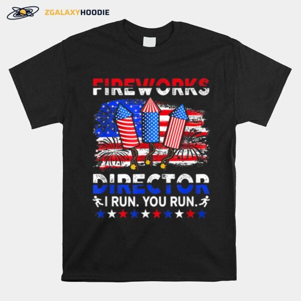 Fireworks Director I Run You Run Funny 4Th Of July T B0B4Zbv2R9 T-Shirt