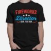 Fireworks Director I Run You Run Funny 4Th Of July T B0B4Zclcg8 T-Shirt