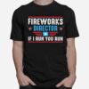 Fireworks Director I Run You Run T-Shirt