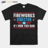 Fireworks Director I Run You Run T-Shirt