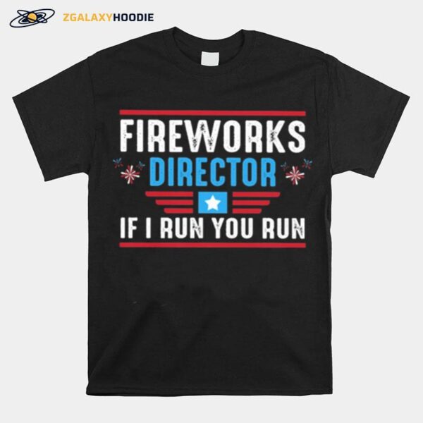 Fireworks Director I Run You Run T-Shirt