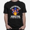 Fireworks Director If I Run You Run Funny 4Th Of July T B0B4Zxb1Gn T-Shirt