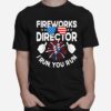 Fireworks Director If I Run You Run Sunglasses 4Th Of July T-Shirt