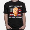 Fireworks Merica Biden Uh Happy Uh You Know The Thing 4Th Of T B0B51Csszh T-Shirt