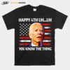 Fireworks Merica Biden Uh Happy Uh You Know The Thing 4Th Of T B0B51Csszh T-Shirt