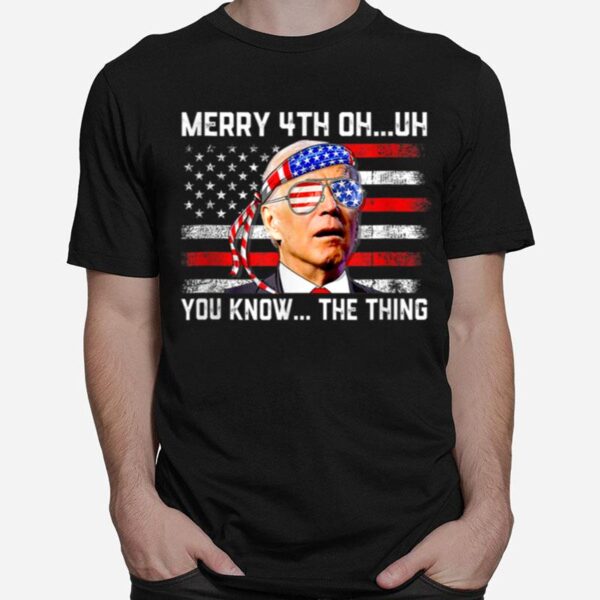 Fireworks Merica Biden Uh Happy Uh You Know The Thing 4Th Of T B0B51Dnq2F T-Shirt