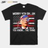 Fireworks Merica Biden Uh Happy Uh You Know The Thing 4Th Of T B0B51Dnq2F T-Shirt