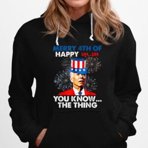 Fireworks Merica Biden Uh Merry 4Th Of You Know The Thing T B0B51Fn4Gs Hoodie