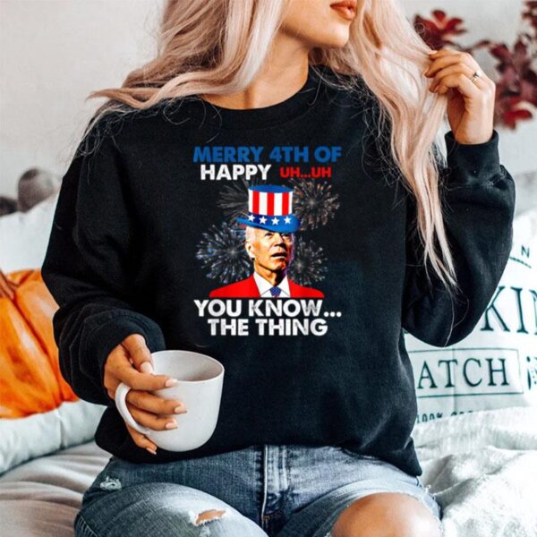Fireworks Merica Biden Uh Merry 4Th Of You Know The Thing T B0B51Fn4Gs Sweater