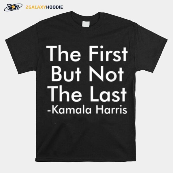 First But Not Last T-Shirt