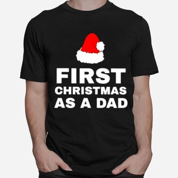 First Christmas As A Dad T-Shirt