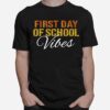 First Day Of School Vibes T-Shirt