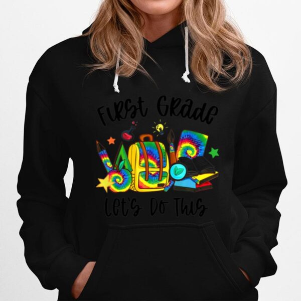 First Grade Lets Do This Tie Dye Teacher Student Hoodie