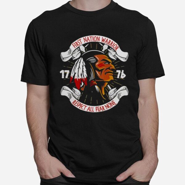 First Nation Warrior 1776 Respect All Fear None T-Shirt