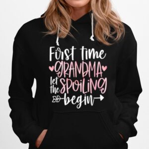 First Time Grandma Let The Spoiling Begin Hoodie