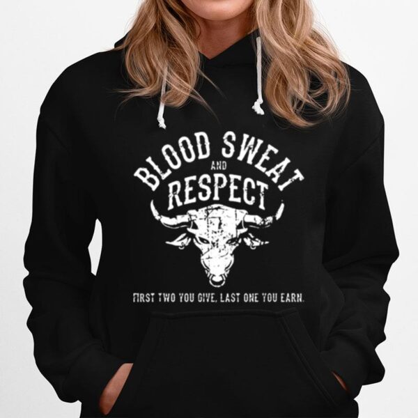 First Two You Give Last One You Earn Blood Sweat Respect Hoodie