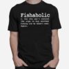 Fishaholic One Who Cant Control The Urge To Buy Another Fishing T-Shirt