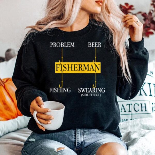 Fisherman Problem Beer Fishing Swearing Side Effect Sweater