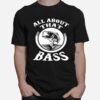 Fishing All About That Bass T-Shirt