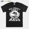 Fishing All About That Bass T-Shirt