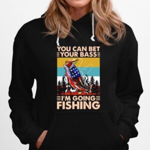 Fishing America You Can Bet Your Bass Im Going Fishing Vintage Hoodie
