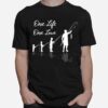 Fishing And One Life One Love T-Shirt