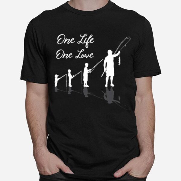 Fishing And One Life One Love T-Shirt