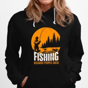 Fishing Because People Suck Hoodie